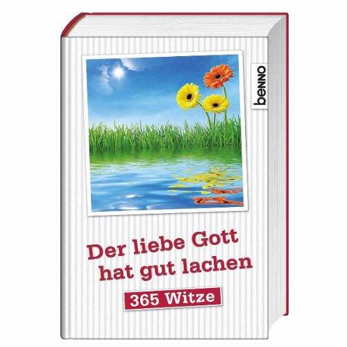 Der liebe Gott hat gut lachen: 365 Witze