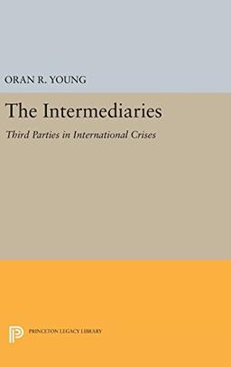 The Intermediaries: Third Parties in International Crises (Center for International Studies, Princeton University)