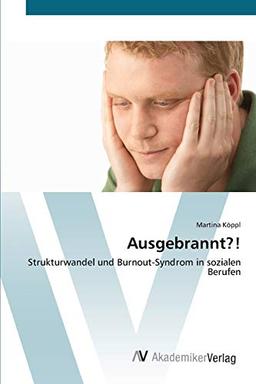 Ausgebrannt?!: Strukturwandel und Burnout-Syndrom in sozialen Berufen