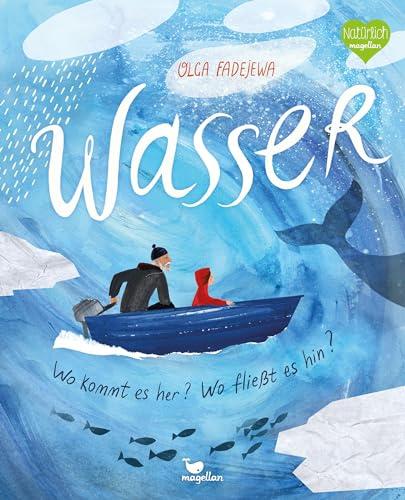 Wasser - Wo kommt es her? Wo fließt es hin?: Ein kunstvolles Sachbilderbuch für Kinder ab 6 Jahren und Erwachsene