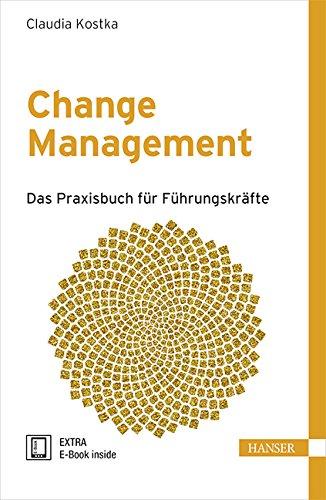 Change Management: Das Praxisbuch für Führungskräfte