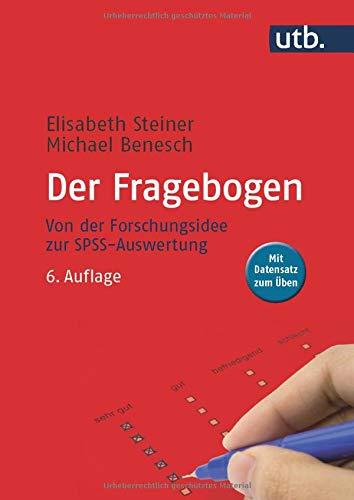 Der Fragebogen: Von der Forschungsidee zur SPSS-Auswertung