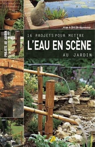 16 projets pour mettre l'eau en scène au jardin