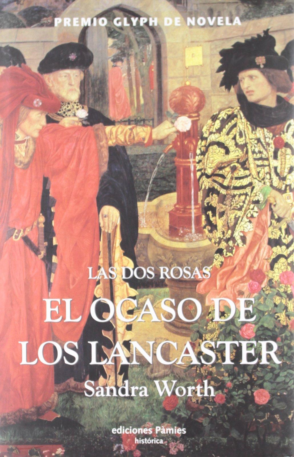 El ocaso de los Lancaster: Las dos rosas I (histórica)