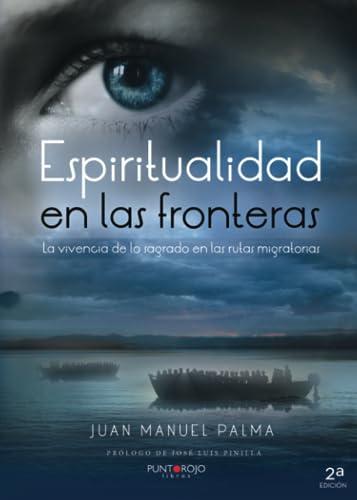 Espiritualidad en las fronteras: La vivencia de lo sagrado en las rutas migratorias