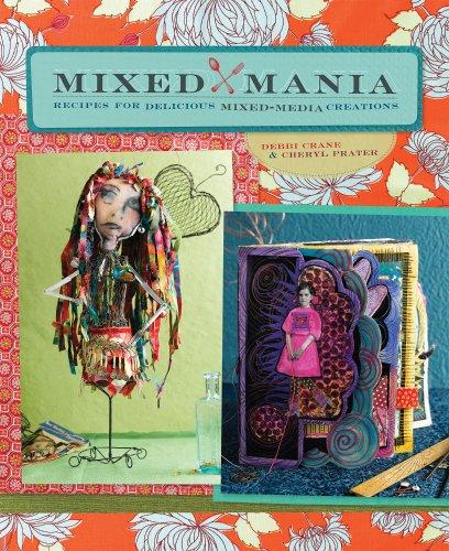 Mixed Mania: Recipes for Delicious Mixed-Media Creations