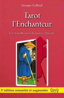 Tarot l'enchanteur : suivi d'une méthode d'analyse, de crétivité et de connaissance de soi par le référentiel de naissance