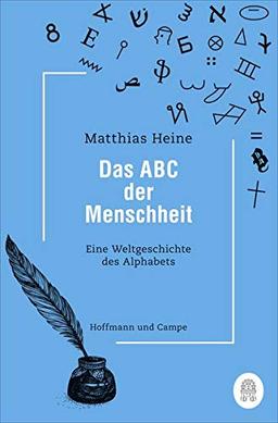 Das ABC der Menschheit: Eine Weltgeschichte des Alphabets