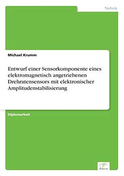 Entwurf einer Sensorkomponente eines elektromagnetisch angetriebenen Drehratensensors mit elektronischer Amplitudenstabilisierung