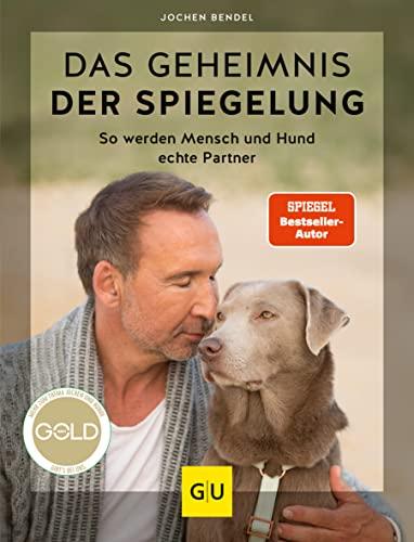 Das Geheimnis der Spiegelung: So werden Mensch und Hund echte Partner (GU Tier Spezial)