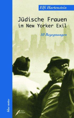 Jüdische Frauen im New Yorker Exil: 10 Begegnungen