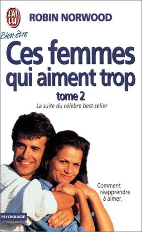 CES FEMMES QUI AIMENT TROP. Tome 2, Comment réapprendre à aimer (Bien-être)