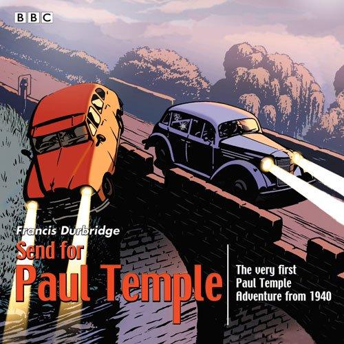 Send for Paul Temple: A 1940 full-cast production of Paul's very first adventure