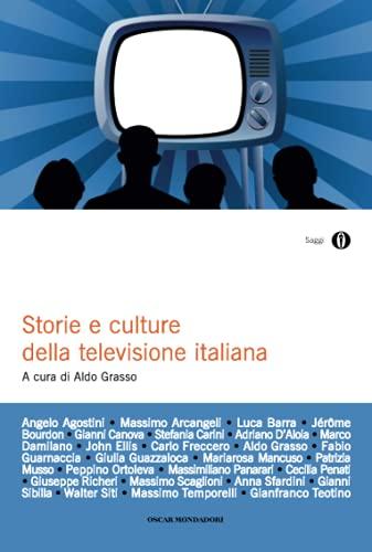 Storie e culture della televisione italiana (Oscar saggi, Band 925)