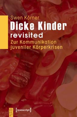 Dicke Kinder - revisited: Zur Kommunikation juveniler Körperkrisen