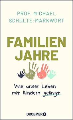 Familienjahre: Wie unser Leben mit Kindern gelingt