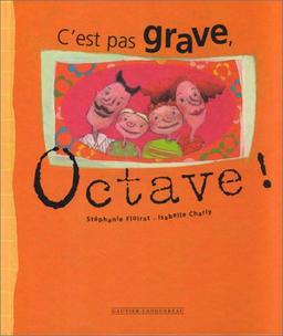 C'est pas grave, Octave !