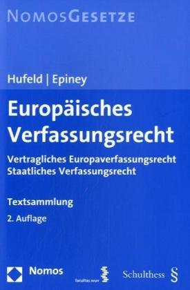 Europäisches Verfassungsrecht: Vertragliches Europaverfassungsrecht Staatliches Verfassungsrecht