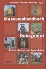 Museumshandbuch Ruhrgebiet: Kunst, Kultur und Geschichte