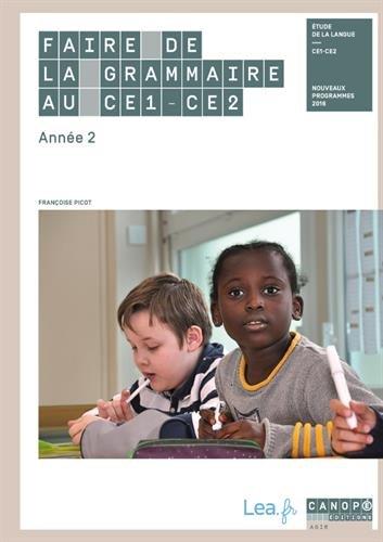 Faire de la grammaire au CE1-CE2 : étude de la langue, année 2 : nouveaux programmes 2016