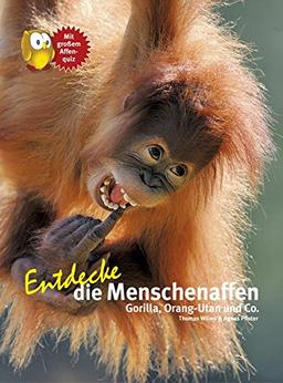 Entdecke die Menschenaffen: Gorilla, Orang-Utan und Co. (Entdecke - Die Reihe mit der Eule / Kindersachbuchreihe)