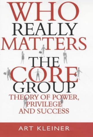 Who Really Matters: The Core Group Theory of Power, Privilege and Success