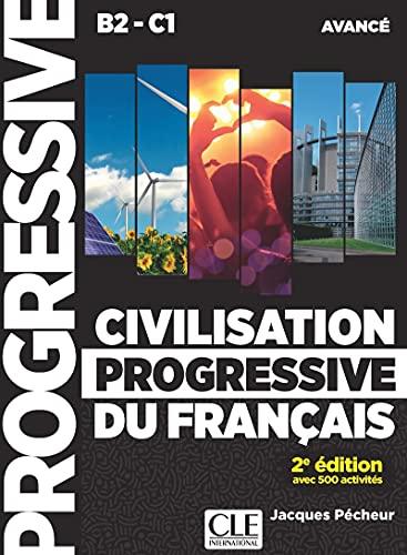 Civilisation progressive du français, niveau avancé B2-C1 : avec 500 activités