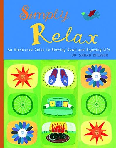 Simply Relax: An Illustrated Guide to Slowing Down and Enjoying Life