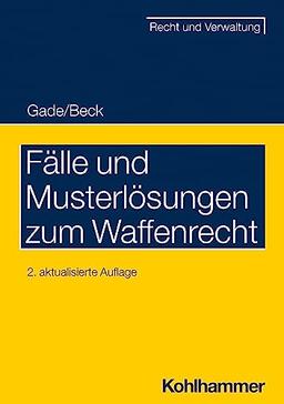 Fälle und Musterlösungen zum Waffenrecht (Recht und Verwaltung)