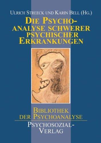 Die Psychoanalyse schwerer psychischer Erkrankungen