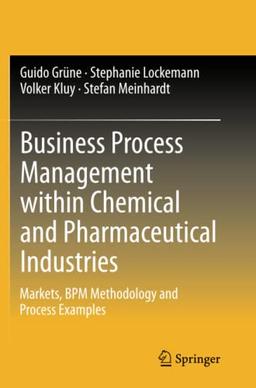 Business Process Management within Chemical and Pharmaceutical Industries: Markets, BPM Methodology and Process Examples