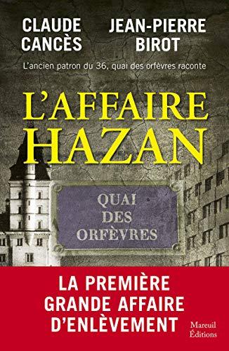 L'ancien patron du 36, quai des Orfèvres raconte l'affaire Hazan