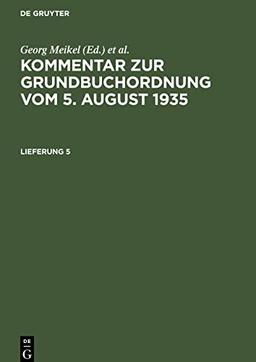 Kommentar zur Grundbuchordnung vom 5. August 1935, Lieferung 5, Kommentar zur Grundbuchordnung vom 5. August 1935 Lieferung 5