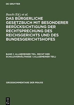 Das Bürgerliche Gesetzbuch mit besonderer Berücksichtigung der Rechtsprechung des Reichsgerichts und des Bundesgerichtshofes, Band 1, Allgemeiner ... der Schuldverhältnisse I (allgemeiner Teil)