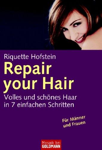 Repair your Hair: Volles und schönes Haar in 7 einfachen Schritten