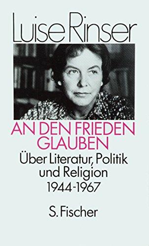 An den Frieden glauben. Über Literatur, Politik und Religion