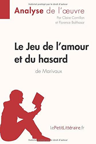 Le Jeu de l'amour et du hasard de Marivaux (Analyse de l'oeuvre) : Analyse complète et résumé détaillé de l'oeuvre