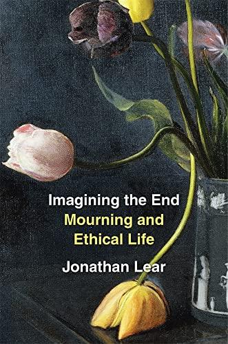 Imagining the End - Mourning and Ethical Life