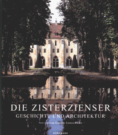 Die Zisterzienser. Geschichte und Architektur