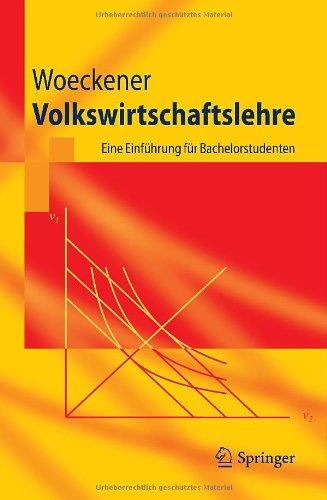 Volkswirtschaftslehre: Eine Einführung für Bachelorstudenten (Springer-Lehrbuch) (German Edition)