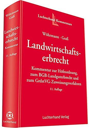 Das Landwirtschaftserbrecht: Kommentar zur Höfeordnung, zum BGB-Landguterbrecht und zum GrdstVG-Zuweisungsverfahren