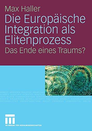 Die Europäische Integration als Elitenprozess: Das Ende eines Traums?