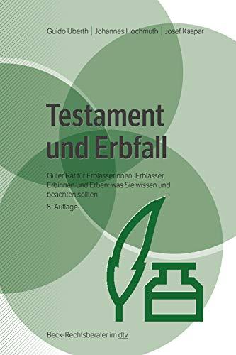 Testament und Erbfall: Guter Rat für Erblasserinnen, Erblasser, Erbinnen und Erben: was Sie wissen und beachten sollten (Beck-Rechtsberater im dtv)