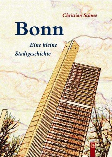 Bonn: Eine kleine Stadtgeschichte