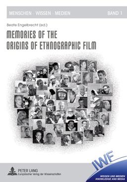 Memories of the Origins of Ethnographic Film (Menschen Wissen Medien)