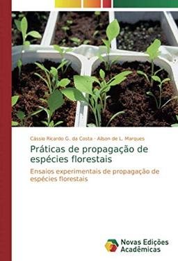 Práticas de propagação de espécies florestais: Ensaios experimentais de propagação de espécies florestais