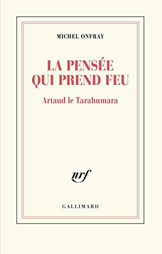 La pensée qui prend feu : Artaud le Tarahumara