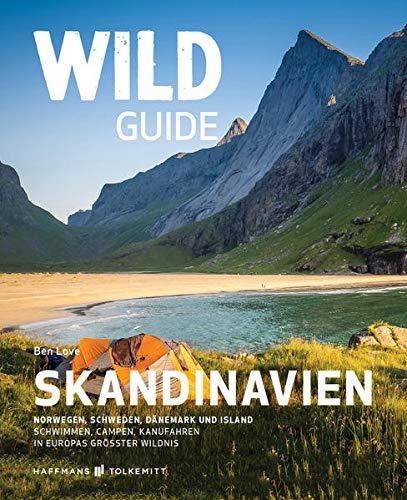 Wild Guide Skandinavien: Norwegen, Schweden, Dänemark und Island - Schwimmen, Campen, Kanufahren in Europas größter Wildnis (Wild Swimming: Cool Camping)