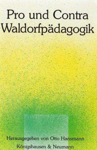 Pro und Contra Waldorfpädagogik: Akademische Pädagogik in der Auseinandersetzung mit der Rudolf-Steiner-Pädagogik