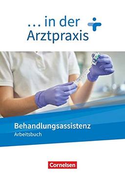 ... in der Arztpraxis - Neue Ausgabe: Behandlungsassistenz in der Arztpraxis - Arbeitsbuch